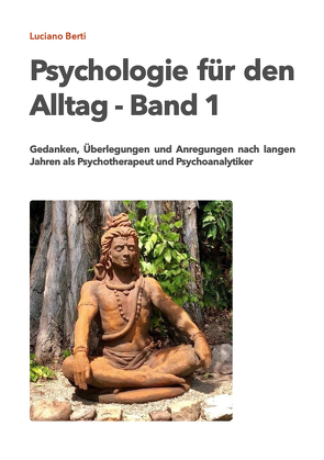 Psychologie für den Alltag Band 1 von Dr. med. Berti,  Luciano