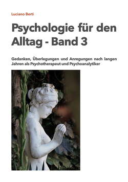 Psychologie für den Alltag – Band 3 von Dr. med. Berti,  Luciano