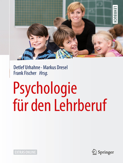Psychologie für den Lehrberuf von Dresel,  Markus, Fischer,  Frank, Urhahne,  Detlef