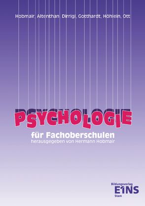 Psychologie / Psychologie für Fachoberschulen von Altenthan,  Sophia, Dirrigl,  Werner, Gotthardt,  Wilfried, Hobmair,  Hermann, Höhlein,  Reiner, Ott,  Wilhelm
