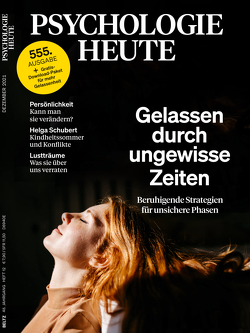 Psychologie Heute 12/2021: Gelassen durch ungewisse Zeiten von Verlagsgruppe Beltz