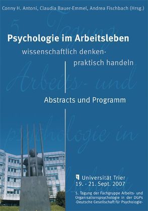 Psychologie im Arbeitsleben: Wissenschaftlich denken – praktisch handeln von Antoni,  Conny H, Bauer-Emmel,  Claudia, Fischbach,  Andrea