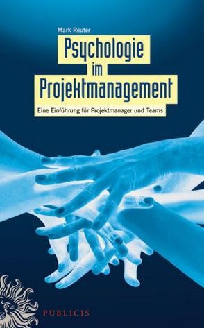 Psychologie im Projektmanagement von Reuter,  Mark