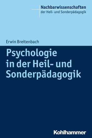 Psychologie in der Heil- und Sonderpädagogik von Breitenbach,  Erwin, Dederich,  Markus, Ellinger,  Stephan
