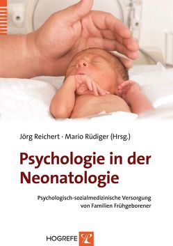 Psychologie in der Neonatologie von Reichert,  Jörg, Rüdiger,  Mario