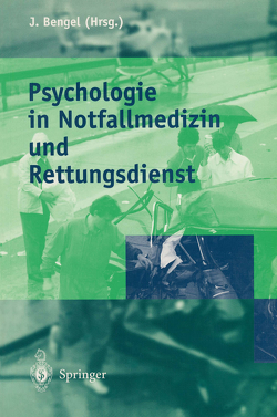 Psychologie in Notfallmedizin und Rettungsdienst von Bengel,  Jürgen