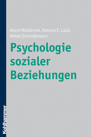 Psychologie sozialer Beziehungen von Heidbrink,  Horst, Lück,  Helmut E., Schmidtmann,  Heide
