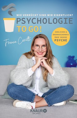 Psychologie to go! Wie verrückt sind wir eigentlich? von Cerutti,  Franca