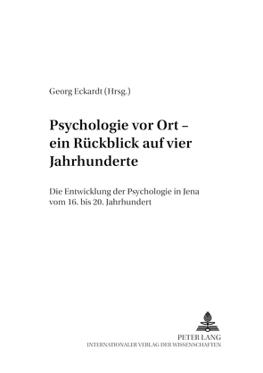 Psychologie vor Ort – ein Rückblick auf vier Jahrhunderte von Eckardt,  Georg