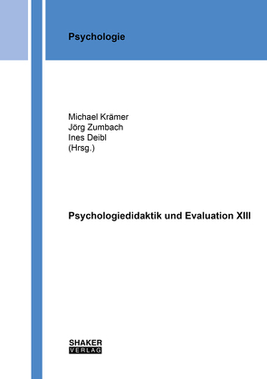 Psychologiedidaktik und Evaluation XIII von Deibl,  Ines, Kraemer,  Michael, Zumbach,  Jörg