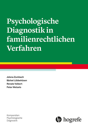 Psychologische Diagnostik in familienrechtlichen Verfahren von Lübbehüsen,  Bärbel, Volbert,  Renate, Wetzels,  Peter, Zumbach,  Jelena