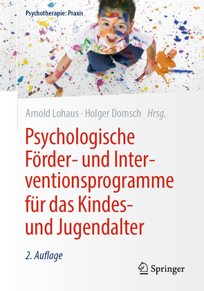 Psychologische Förder- und Interventionsprogramme für das Kindes- und Jugendalter von Domsch,  Holger, Lohaus,  Arnold