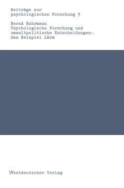 Psychologische Forschung und umweltpolitische Entscheidungen: das Beispiel Lärm von Rohrmann,  Bernd