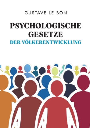 Psychologische Gesetze der Völkerentwicklung von Jekabsons,  Simona, Le Bon,  Gustave, Schulz,  Holger