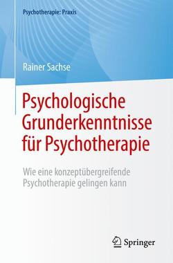 Psychologische Grunderkenntnisse für Psychotherapie von Sachse,  Rainer