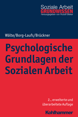 Psychologische Grundlagen der Sozialen Arbeit von Bieker,  Rudolf, Borg-Laufs,  Michael, Brückner,  Burkhart, Wälte,  Dieter