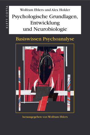 Psychologische Grundlagen, Entwicklung und Neurobiologie (Basiswissen Psychoanalyse, Bd. 1) von Ehlers,  Wolfram, Heinemann,  Uwe, Holder,  Alex, Stenzel,  Hannelore