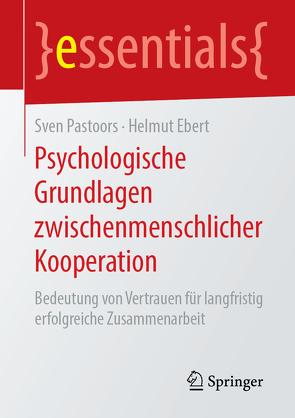 Psychologische Grundlagen zwischenmenschlicher Kooperation von Ebert,  Helmut, Pastoors,  Sven