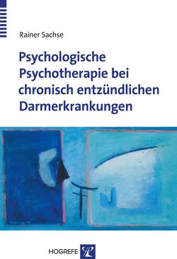 Psychologische Psychotherapie bei chronisch entzündlichen Darmerkrankungen von Sachse,  Rainer