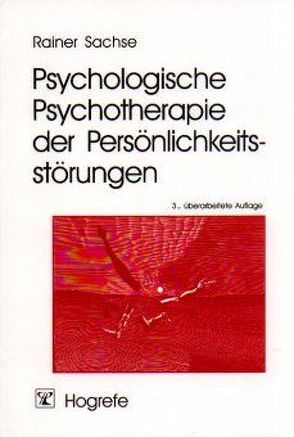 Psychologische Psychotherapie der Persönlichkeitsstörungen von Sachse,  Rainer