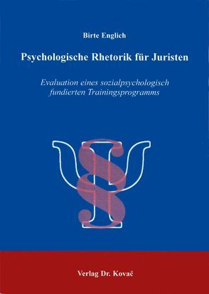 Psychologische Rhetorik für Juristen von Englich,  Birte