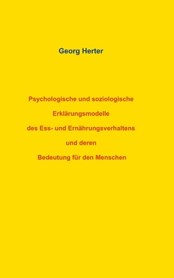 Psychologische und soziologische Erklärungsmodelle des Ess- und Ernährungsverhaltens und deren Bedeutung für den Menschen von Herter,  Georg