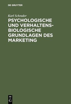 Psychologische und verhaltensbiologische Grundlagen des Marketing von Schrader,  Karl