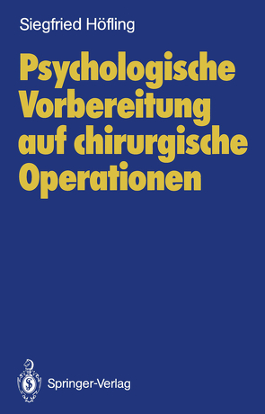 Psychologische Vorbereitung auf chirurgische Operationen von Doenicke,  A., Höfling,  Siegfried