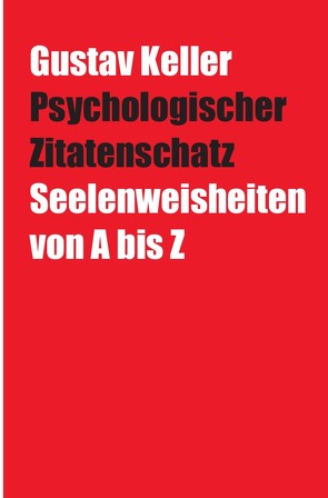 Psychologischer Zitatenschatz von Keller,  Gustav