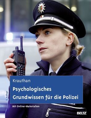 Psychologisches Grundwissen für die Polizei von Krauthan,  Günter