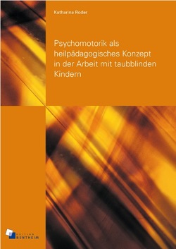 Psychomotorik als heilpädagogisches Konzept in der Arbeit mit taubblinden Kindern von Roder,  Katharina