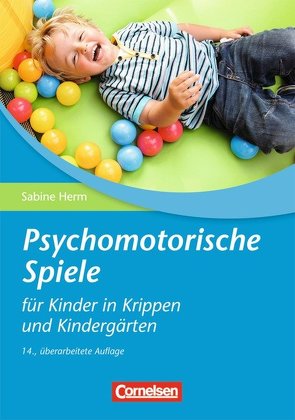 Psychomotorische Spiele für Kinder in Krippen und Kindergärten (15. Auflage) von Herm,  Sabine