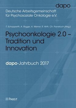 Psychoonkologie 2.0 – Tradition und Innovation von Franzkoch,  Christian, Hirth,  Ruth, Rogge,  Annkatrin, Schopperth,  Thomas, Werner,  Andreas