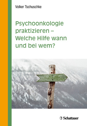 Psychoonkologie praktizieren – Welche Hilfe wann und bei wem? von Tschuschke,  Volker