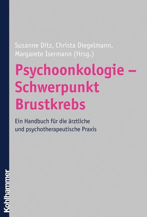 Psychoonkologie – Schwerpunkt Brustkrebs von Diegelmann,  Christa, Ditz,  Susanne, Isermann,  Margarete