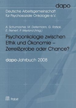 Psychoonkologie zwischen Ethik und Ökonomie – Zerreißprobe oder Chance? von Determann,  M., Ratsak,  G, Reinert,  E., Schumacher,  A, Weyland,  P.