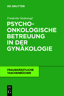 Psychoonkologische Betreuung in der Gynäkologie von Siedentopf,  Friederike