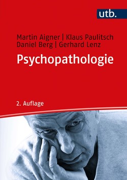 Psychopathologie von Aigner,  Martin, Berg,  Daniel, Lenz,  Gerhard, Paulitsch,  Klaus