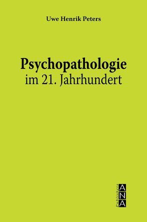 Psychopathologie im 21. Jahrhundert von Peters,  Uwe H