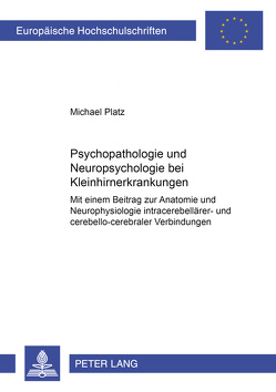 Psychopathologie und Neuropsychologie bei Kleinhirnerkrankungen von Platz,  Michael