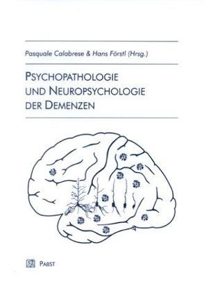 Psychopathologie und Neuropsychologie der Demenzen von Calabrese,  Pasquale, Förstl,  Hans