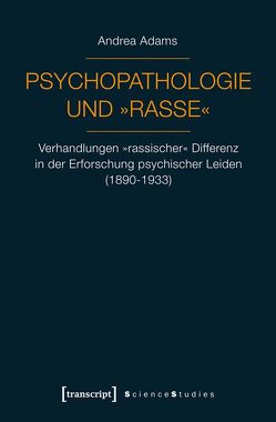 Psychopathologie und »Rasse« von Adams,  Andrea