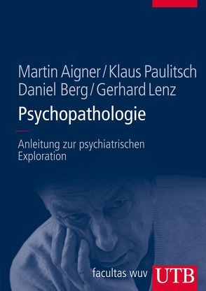 Psychopathologie von Aigner,  Martin, Berg,  Daniel, Lenz,  Gerhard, Paulitsch,  Klaus