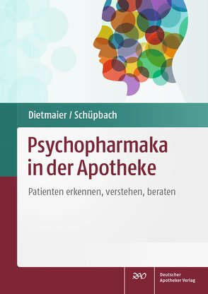 Psychopharmaka in der Apotheke von Dietmaier,  Otto, Schüpbach,  Daniel