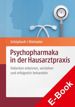 Psychopharmaka in der Hausarztpraxis von Dietmaier,  Otto, Schüpbach,  Daniel