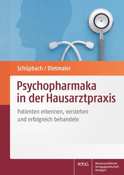 Psychopharmaka in der Hausarztpraxis von Dietmaier,  Otto, Schüpbach,  Daniel