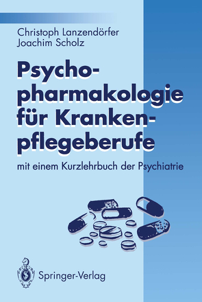 Psychopharmakologie für Krankenpflegeberufe von Lanzendörfer,  Christoph, Payk,  T. R., Scholz,  Joachim