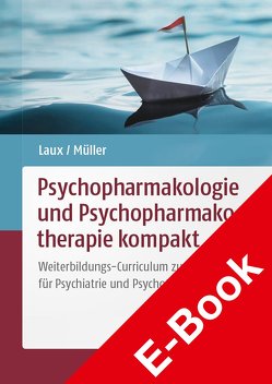Psychopharmakologie und Psychopharmakotherapie kompakt von Laux,  Gerd, Müller,  Walter E.