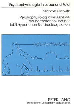 Psychophysiologische Aspekte der normotonen und der labil-hypertonen Blutdruckregulation von Marwitz,  Michael