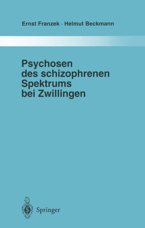 Psychosen des schizophrenen Spektrums bei Zwillingen von Beckmann,  Helmut, Franzek,  Ernst